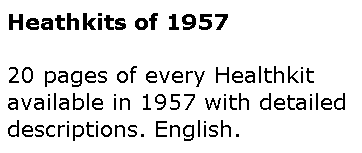 Text Box: Heathkits of 195720 pages of every Healthkit available in 1957 with detailed descriptions. English.