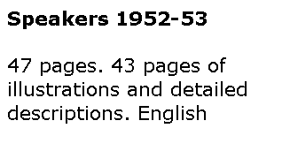 Text Box: Speakers 1952-5347 pages. 43 pages of illustrations and detailed descriptions. English